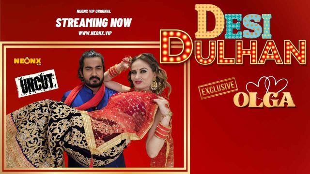 Desi Dulhan 2023 Neonx Vip Originals Hindi Uncut XXX Video